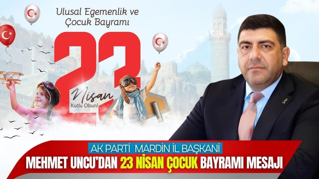 AK Parti Mardin İl Başkanı Mehmet Uncu’dan anlamlı mesaj: Milli irade ruhu evlatlarımızın omzunda yükselecek